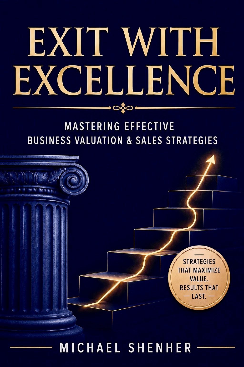 Exit with Excellence by Michael Shenher